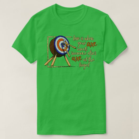愛とは、軸が斧を投げる時 Tシャツ (デザイン正面)