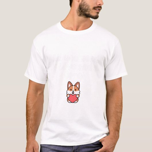 愛とコーギーがあればそれでいい Tシャツ (正面)