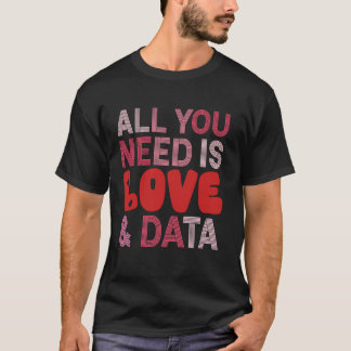愛とデータのある教師のバレンタインデーにはそれで十分 Tシャツ