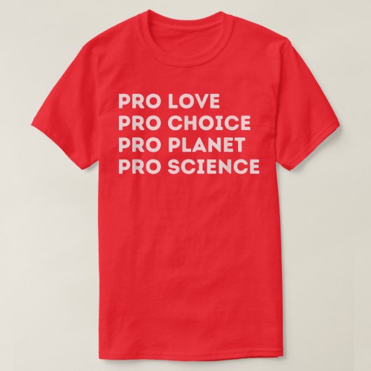 愛と地球に優しい選択を。科学に賛成! Tシャツ (デザイン正面)