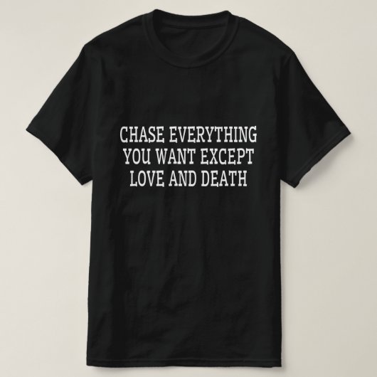 愛と死以外のすべてのものを追いかけろ Tシャツ (デザイン正面)