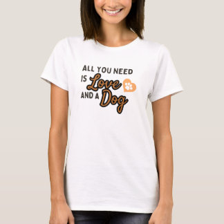 愛と犬があればすべてうまくいく Tシャツ