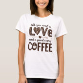 愛と良いコーヒーがあればそれでいい Tシャツ (正面)