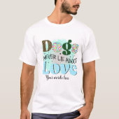 愛について決して嘘をつかない自分の犬を作る Tシャツ (正面)