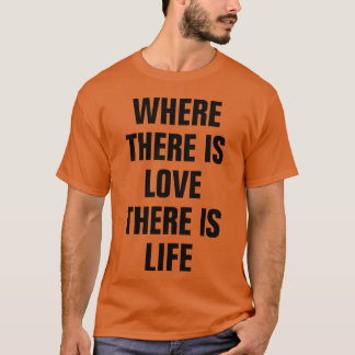愛のあるところに、人生がある 恋愛 名言 フレンド Tシャツ