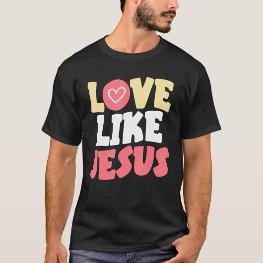 愛のようにイエスキリスト神クリスチャン宗教 Tシャツ (正面)