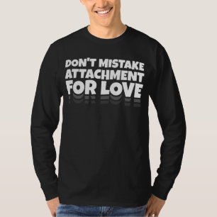 愛の愛着を間違えないこと Tシャツ