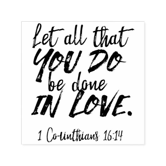 愛の行動 – 1コリント16:14 感動的 セルフインキングスタンプ (デザイン)