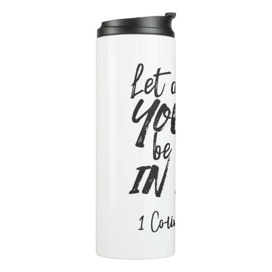 愛の行動 – 1コリント16:14 感動的 タンブラー (回転左)