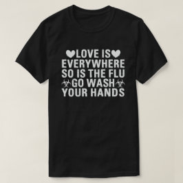 愛はどこにでもある、インフルエンザも手洗いしよう Tシャツ