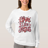 愛はイエスのようなキリスト教女性用Tシャツ Tシャツ (正面)