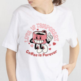 愛は一時的であり、コーヒーは永遠の女性のティー トライブレンドＴシャツ