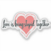 愛は一緒に愚かである シール (正面)