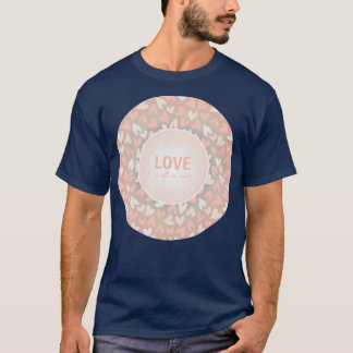 愛は全てロマンチックなメッセージが必要 Tシャツ