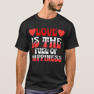 愛は幸福の燃料である Tシャツ