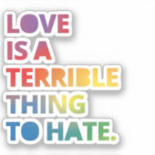 愛は憎むべき恐ろしいものだ – 愛が勝つ シール (正面)