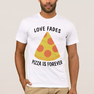 愛は消える ピザは永遠 面白いTシャツ Tシャツ
