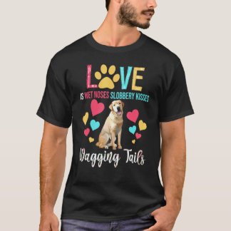 愛は濡れた鼻とキスと尻尾を振るラブラドール・レトリーバー Tシャツ