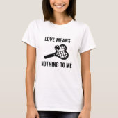 愛は私にとって何の意味も持たない Tシャツ (正面)