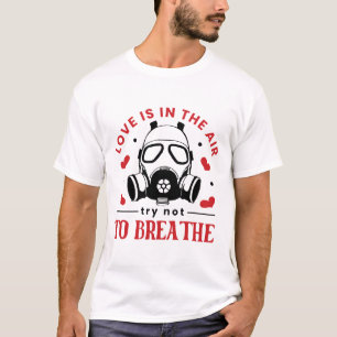 愛は空気の中にある息をしないようにしよう Tシャツ