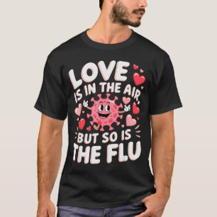 愛は空気中にあるけどインフルエンザもね バレンタインに贈る面白グッズ Tシャツ