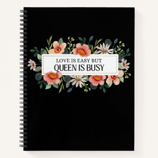 愛は簡単だけど女王は忙しい 花の女性名言 ノートブック (正面)