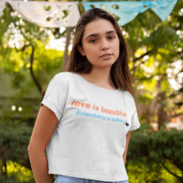 愛は美しく、友情は良い Tシャツ