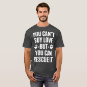 愛は買えないけれど、犬や猫をレスキューすることはできる Tシャツ (正面フル)