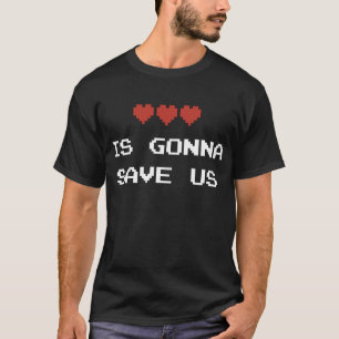 愛は-レトロ80sビデオゲームのTシャツ私達を救う筈だ Tシャツ