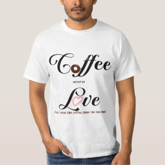 愛ほど甘いコーヒー Tシャツ