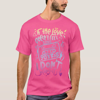 愛もしは90の感じRbが好きじゃない Tシャツ