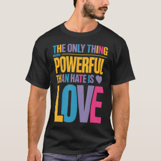 愛よりも強いものは憎しみだけ―それは愛だ Tシャツ
