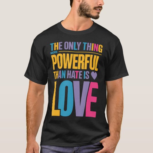 愛よりも強いものは憎しみだけ―それは愛だ Tシャツ (正面)