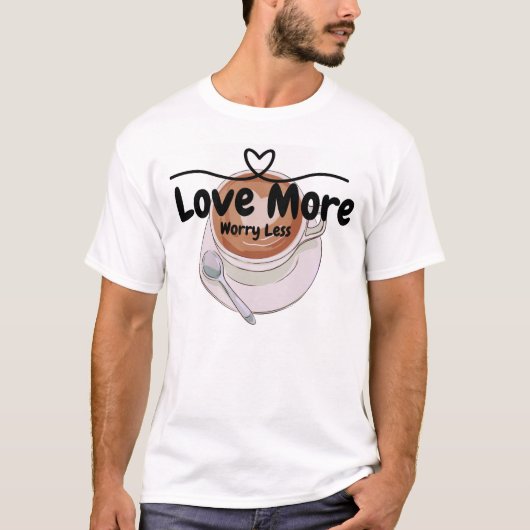愛より心配の少ない前向き引用文Tシャツ Tシャツ (正面)