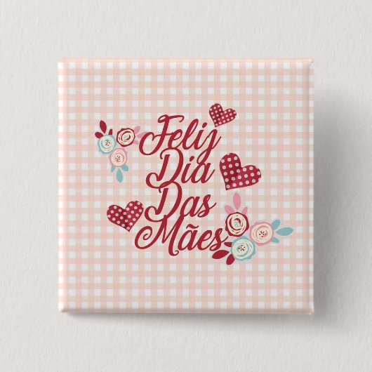 愛らしいFeliz Dia Das Mães | Pinボタン 缶バッジ (正面)