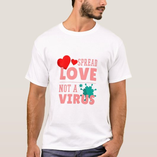愛を広めよう ウイルスを広めるな Tシャツ (正面)