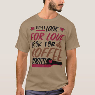 愛を探さないで、コーヒーとワインプレミを探す Tシャツ