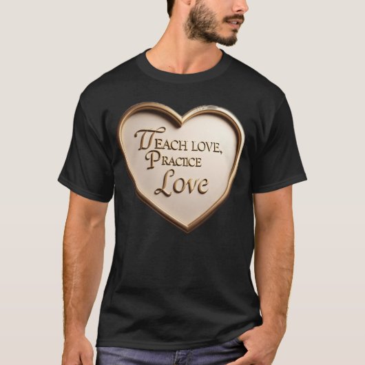 愛を教え 愛を実践 面白い Tシャツ (正面)