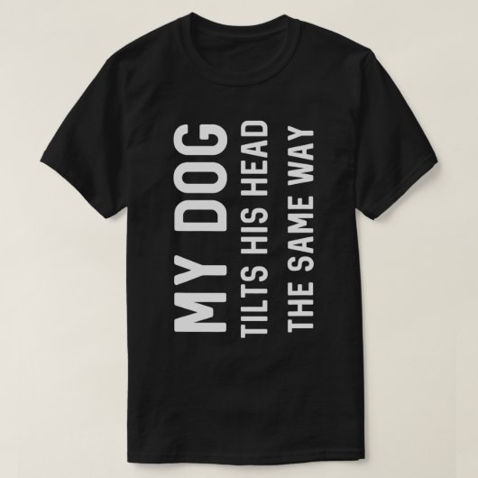 愛犬が同じように頭を傾げるギフト 犬好きさんへ Tシャツ (デザイン正面)