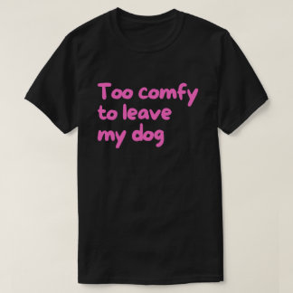 愛犬と離れがたい - 面白い犬の飼い主 Tシャツ