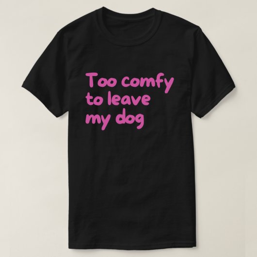 愛犬と離れがたい - 面白い犬の飼い主 Tシャツ (デザイン正面)