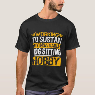 愛犬の座る趣味を続けるために働く Tシャツ