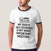 愛犬の散歩スケジュールが私の最優先事項 Tシャツ (正面)