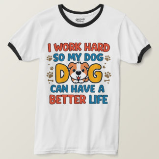 愛犬の生活を豊かにするために僕は頑張っている – 楽しい Tシャツ