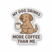 愛犬は私よりコーヒーを飲む – ドッグギフト シール (正面)
