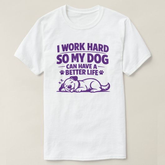愛犬家の名言 私は頑張って働くので私の犬は Tシャツ (デザイン正面)