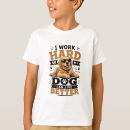 愛犬家の為の面白い一言 私は犬が幸せに暮らせるように一生懸命働いている Tシャツ