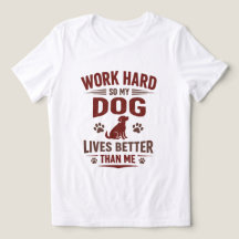 愛犬家Tシャツ 私が頑張るのは愛犬のため