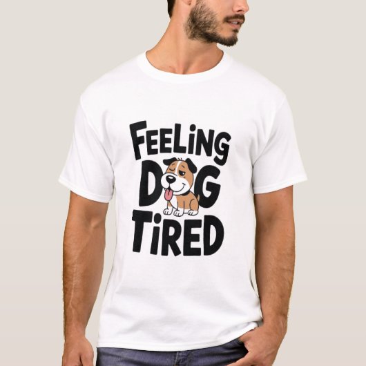 感じの犬は疲れおもしろい Tシャツ (正面)