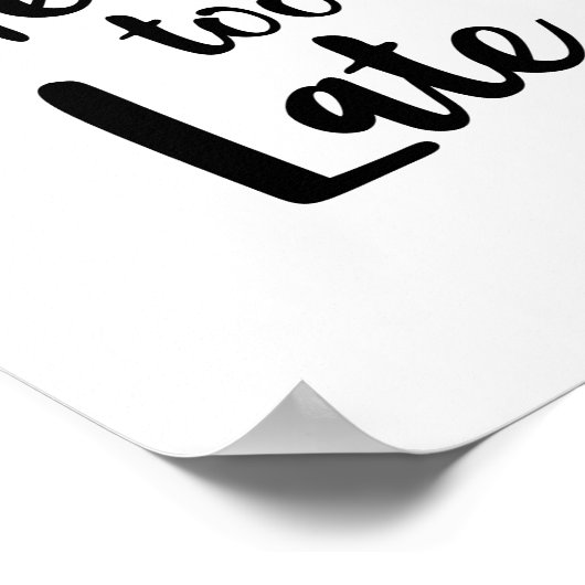 感動的タイポグラフィ決して遅すぎない引用文 ポスター (角)